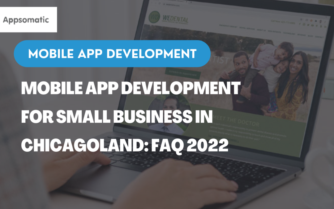 FAQ Mobile app development for Small Business Chicagoland: 2022 Edition
